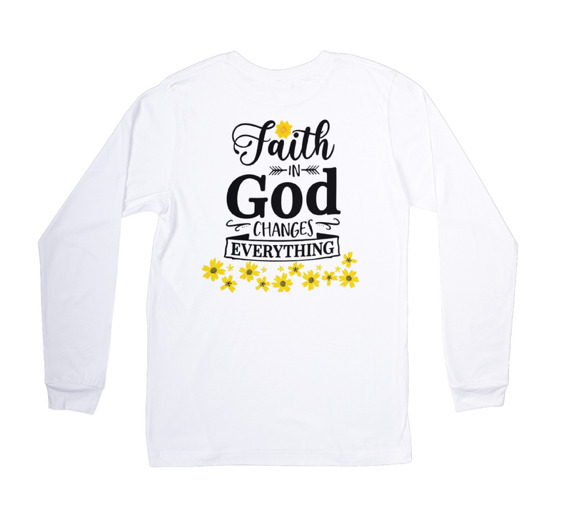 FAITH IN GOD CHANGES EVERYTHING - Long Sleeve Shirt